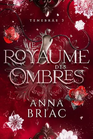 Anna Briac - Tenebräe, Tome 3 : Le royaume des ombres